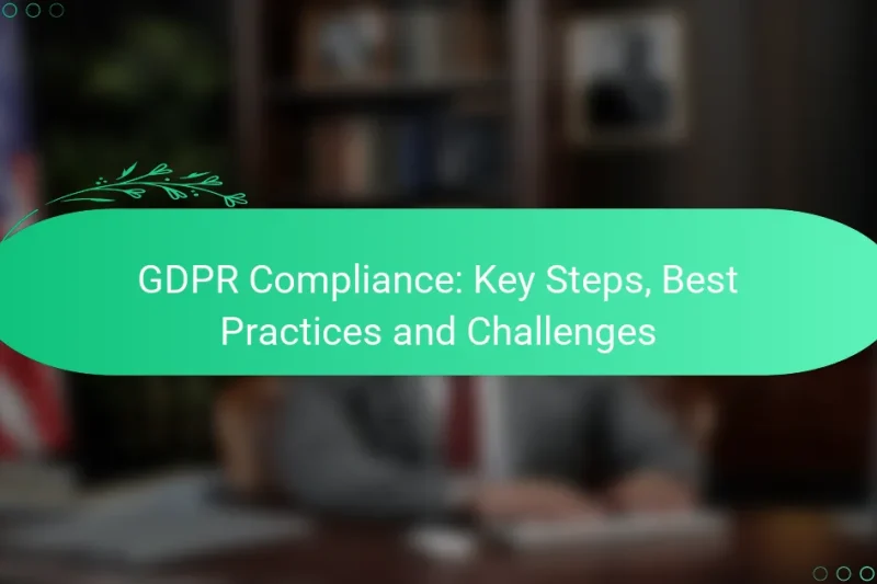 Soulad s GDPR: Klíčové kroky, osvědčené postupy a výzvy