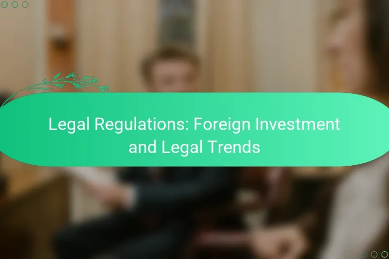 Právní předpisy: zahraniční investice a právní trendy