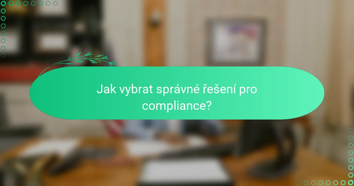 Jak vybrat správné řešení pro compliance?