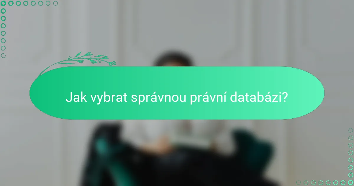 Jak vybrat správnou právní databázi?