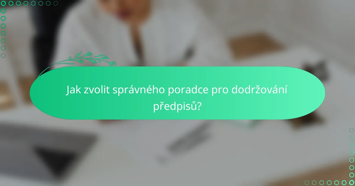 Jak zvolit správného poradce pro dodržování předpisů?