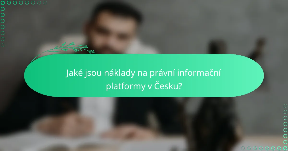 Jaké jsou náklady na právní informační platformy v Česku?
