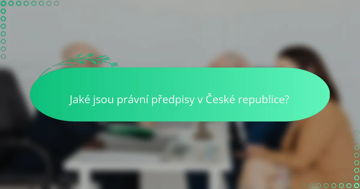 Jaké jsou právní předpisy v České republice?