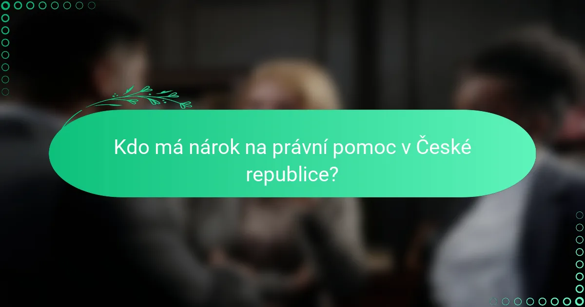 Kdo má nárok na právní pomoc v České republice?