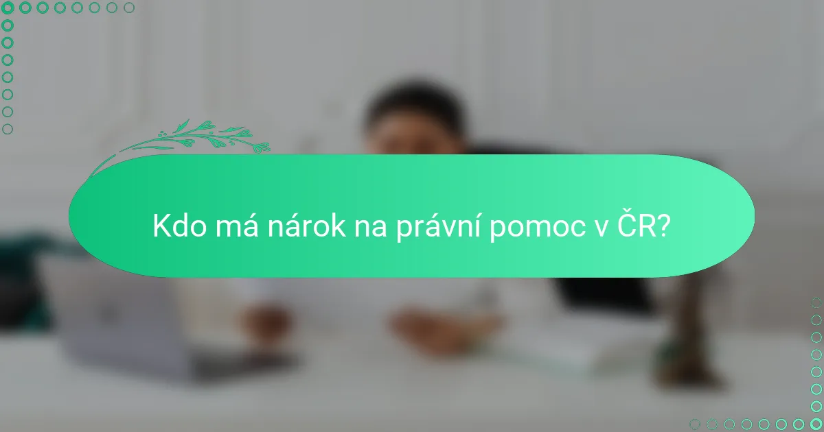 Kdo má nárok na právní pomoc v ČR?