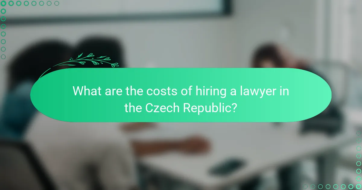 What are the costs of hiring a lawyer in the Czech Republic?
